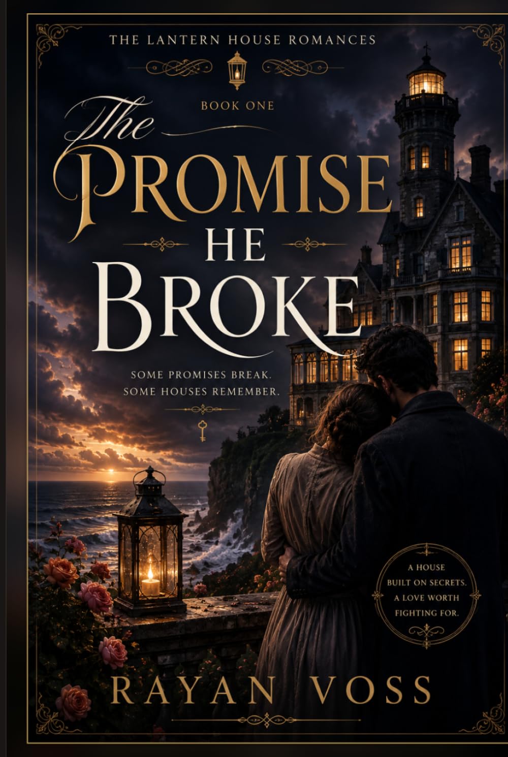 The Promise He Broke: A Novel (The Lantern House Romances)