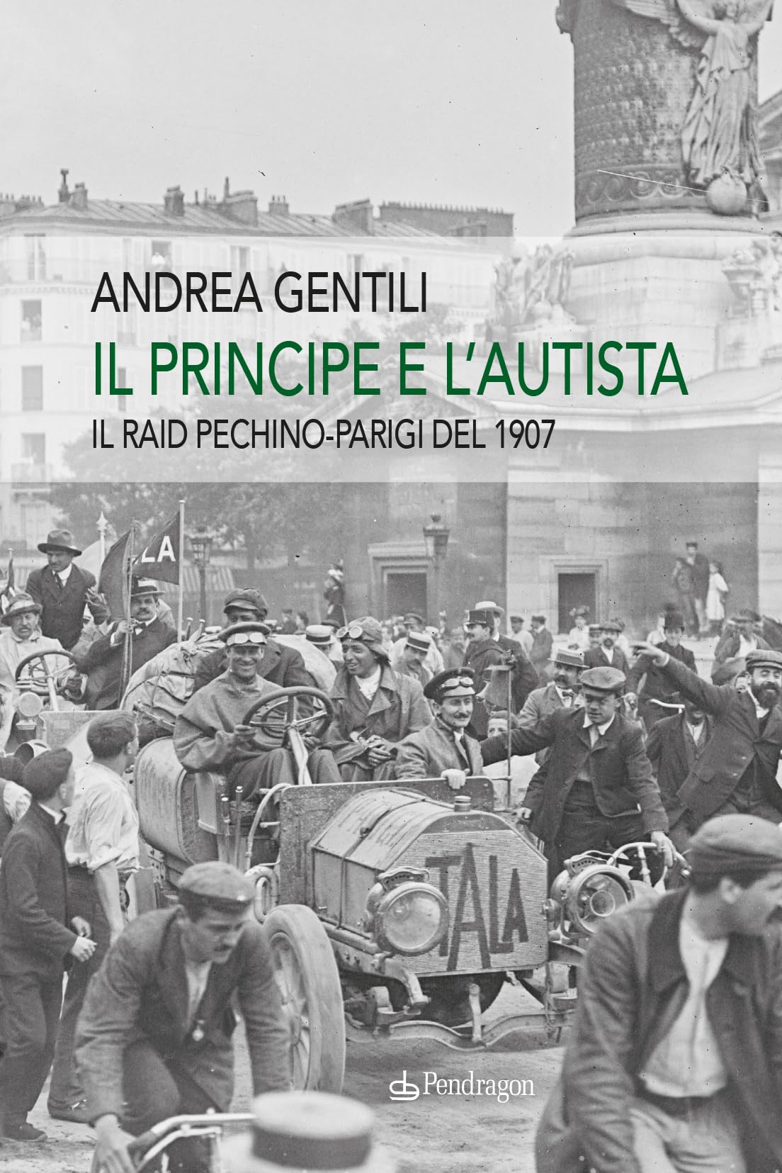 Il Principe E L'autista. Il Raid Pechino-Parigi Del 1907 - 4