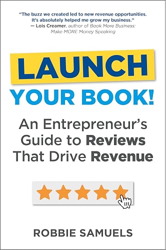 LAUNCH Your Book! An Entrepreneur's Guide to Reviews That Drive
