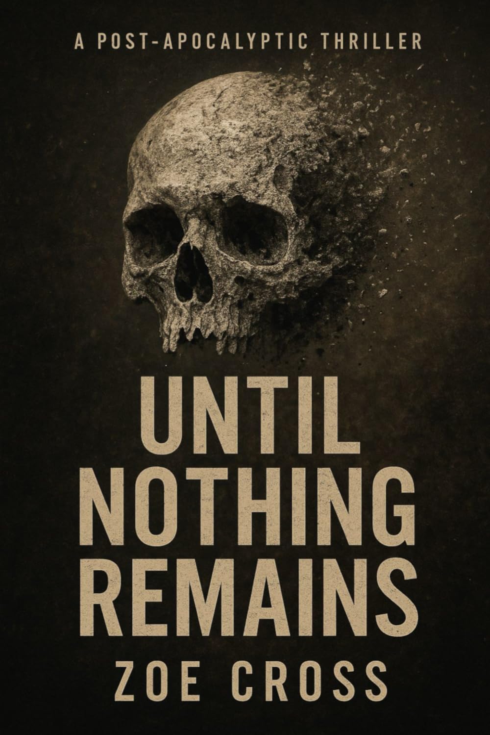 Until Nothing Remains: An Apocalyptic Survival Thriller