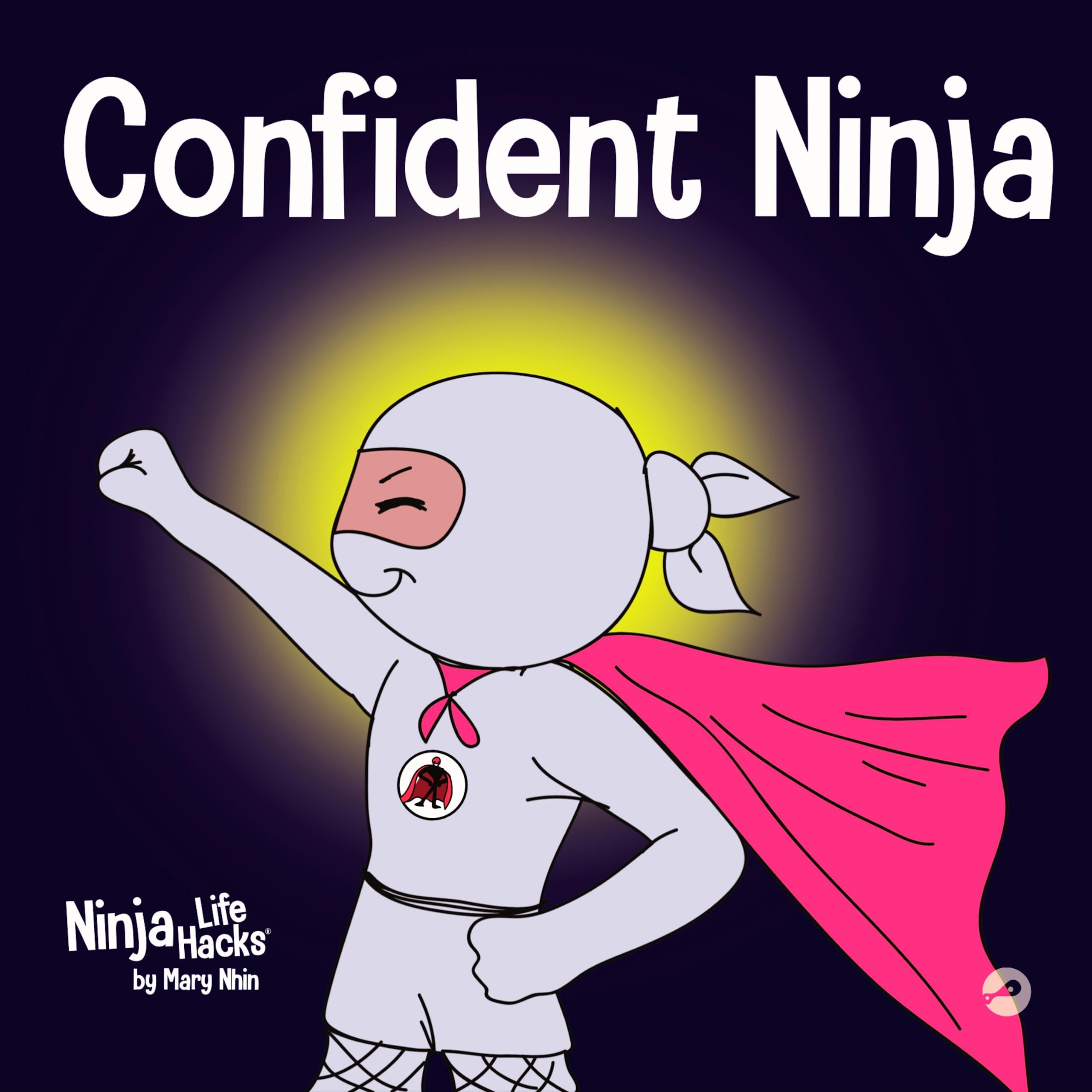 Confident Ninja: A Children’s Book About Developing Self Confidence and Self Esteem (Ninja Life Hacks)