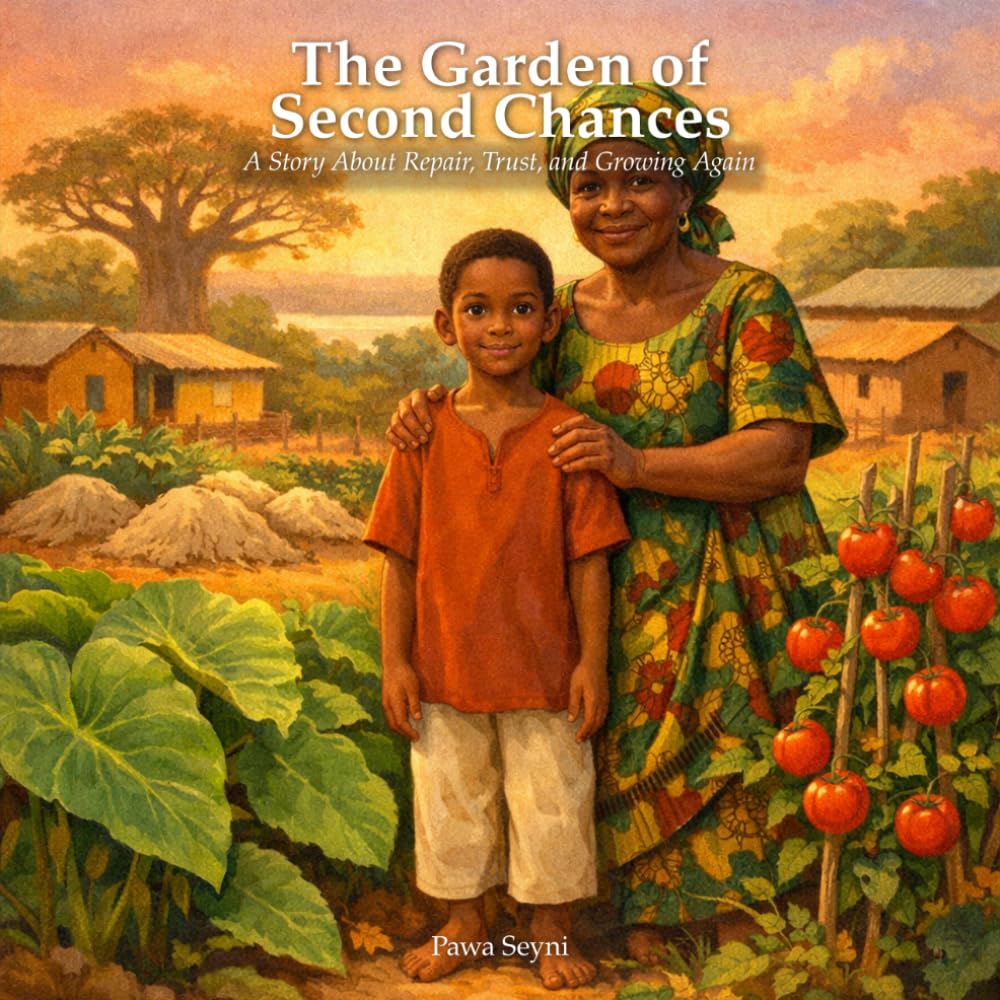 The Garden of Second Chances: A Story About Repair, Trust, and Growing Again (Pawa Seyni Bedtime & Wisdom)