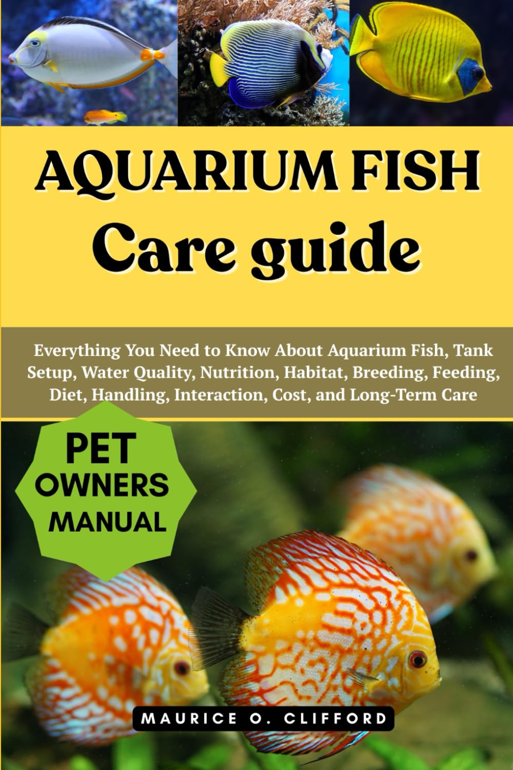 Aquarium Fish Care Guide: Everything You Need to Know About Aquarium Fish, Tank Setup, Water Quality, Nutrition, Habitat, Breeding, Feeding, Diet, Handling, Interaction, Cost, and Long-Term Care