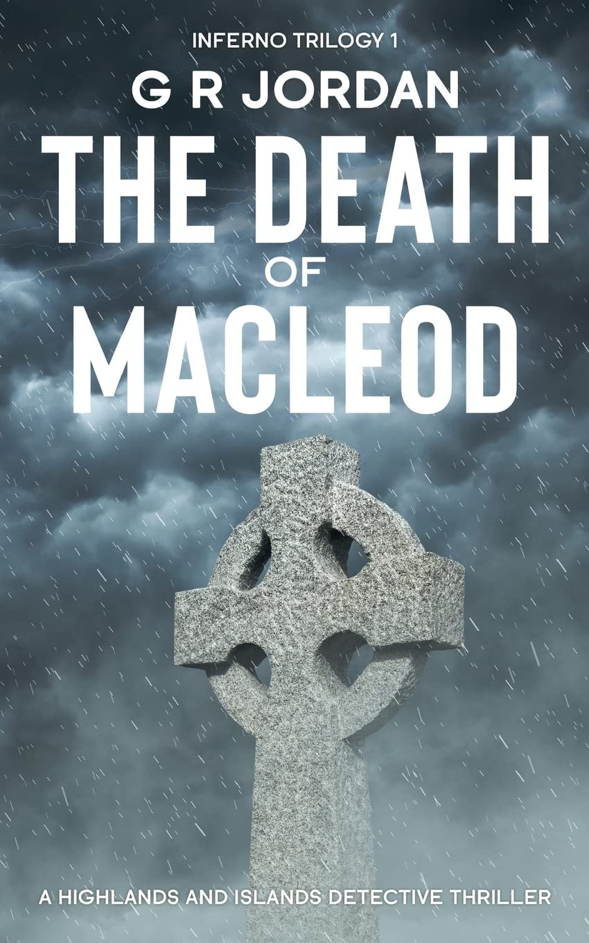 The Death of Macleod: Inferno Book 1 - A Highlands and Islands Detective Thriller