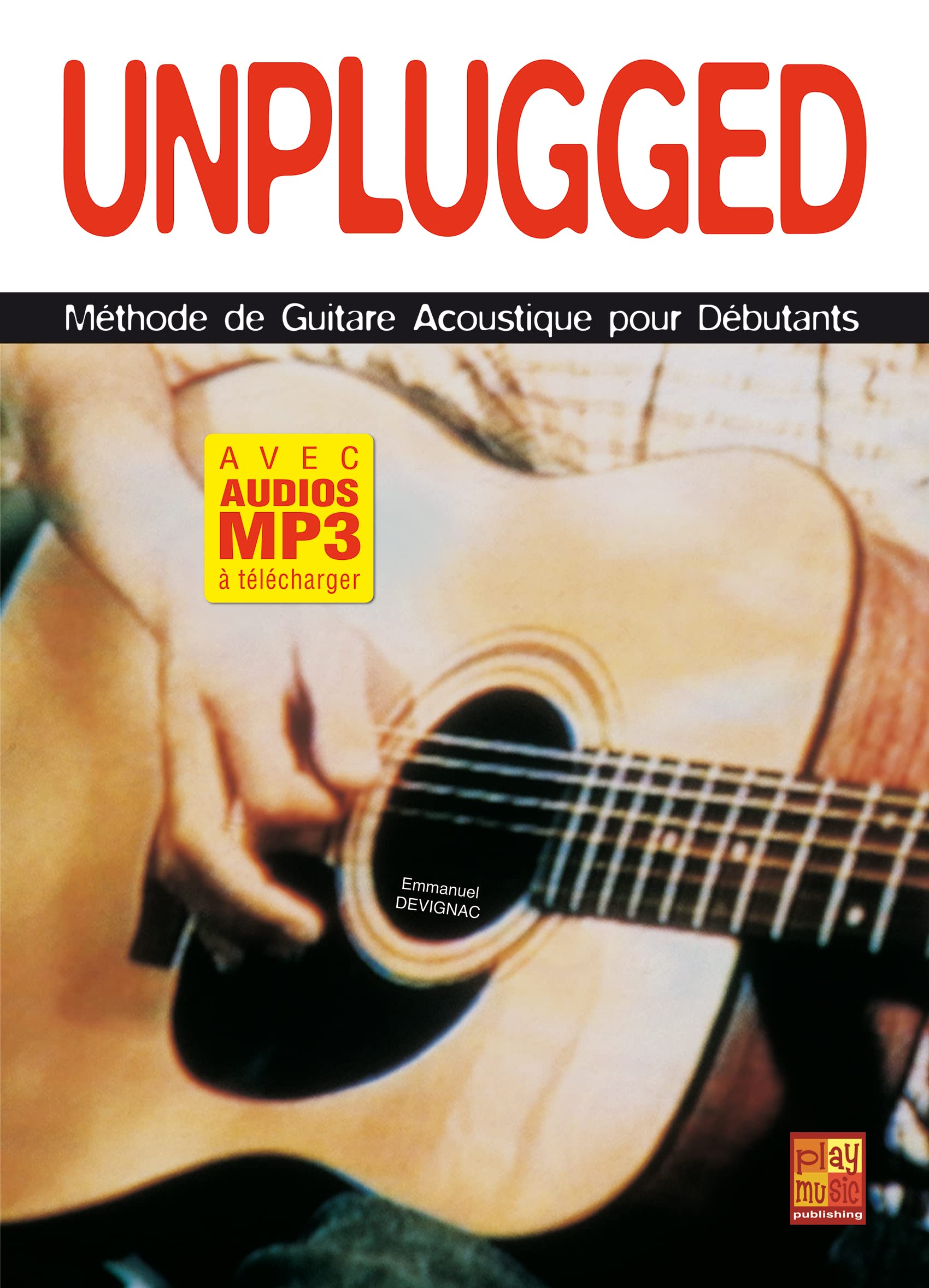 Unplugged – Méthode de guitare acoustique pour débutants (Livre grand format avec enregistrements audios à télécharger) - Les Beatles, Paul McCartney, John Lennon, RIngo Starr, George Harrison Unplugged - Méthode de guitare acoustique pour débutants (Livre grand format avec enregistrements audios à télécharger)