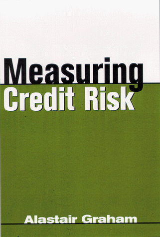 Measuring Credit Risk (Risk Management Series): Graham, Alastair ...