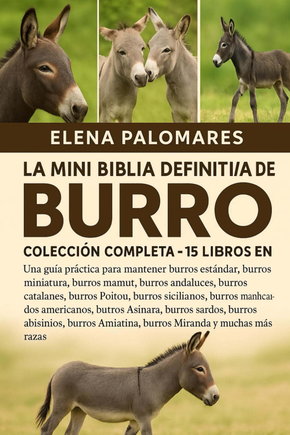 LA MINI BIBLIA DEFINITIVA DEL BURRO: COLECCIÓN COMPLETA - 15 LIBROS EN 1: Una guía práctica para mantener burros estándar, burros miniatura, burros ... burros sicilianos, burros provenzales...