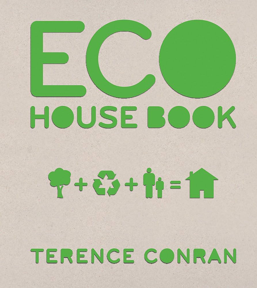 Eco House Book: Conran, Terence: 9781840916027: Amazon.com: Books