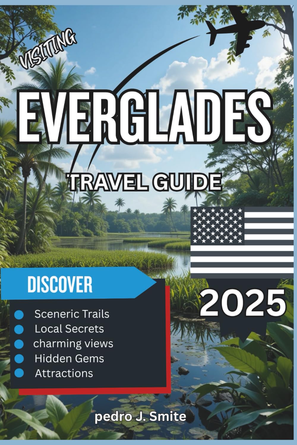 Everglades Travel Guide 2025: Swamps, Wildlife, Airboats, and Eco-Adventures in South Florida