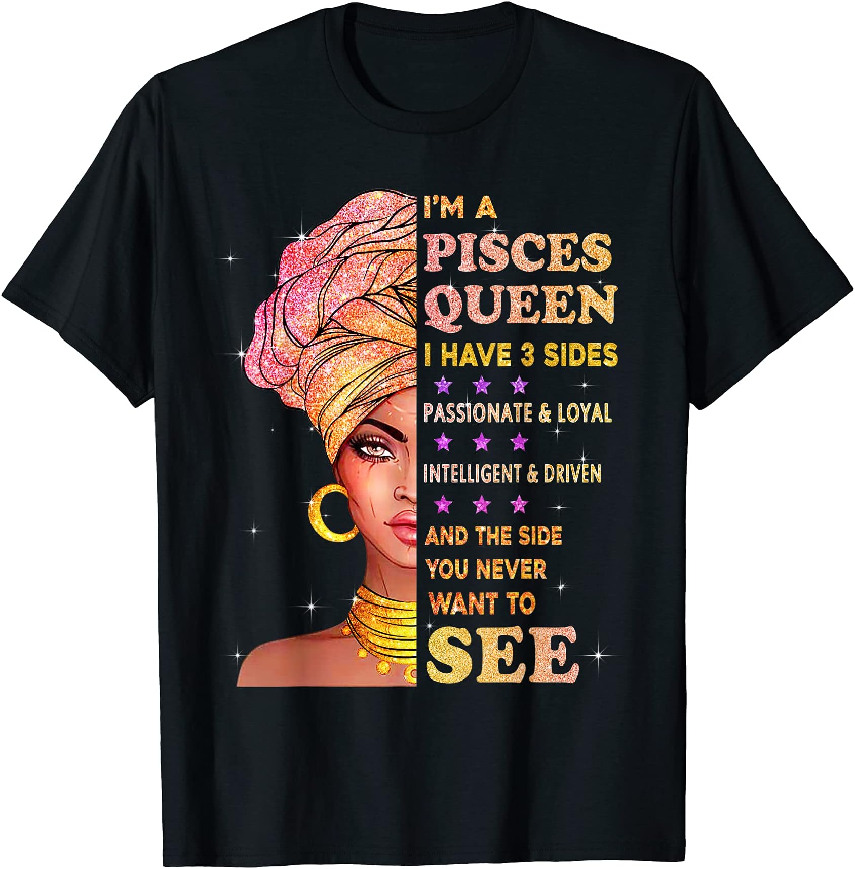Pisces Zodiac birthday giftsPisces zodiac funny birthday Pisces queen I have 3 sides T-Shirt