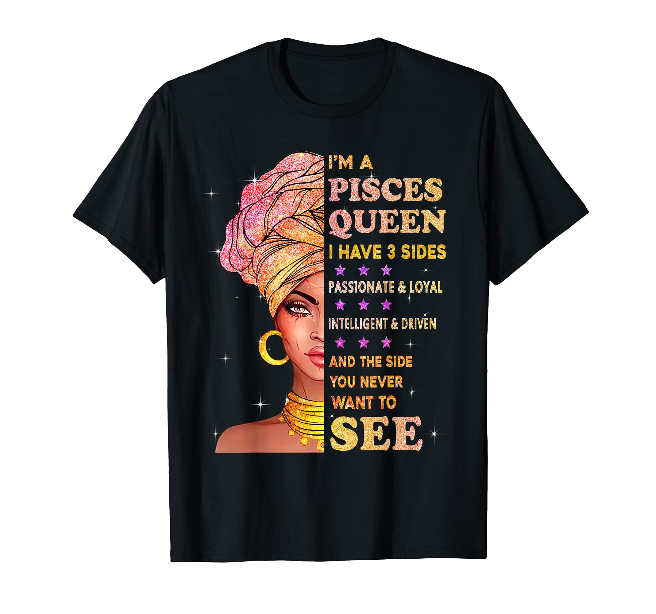 Pisces Zodiac birthday giftsPisces zodiac funny birthday Pisces queen I have 3 sides T-Shirt