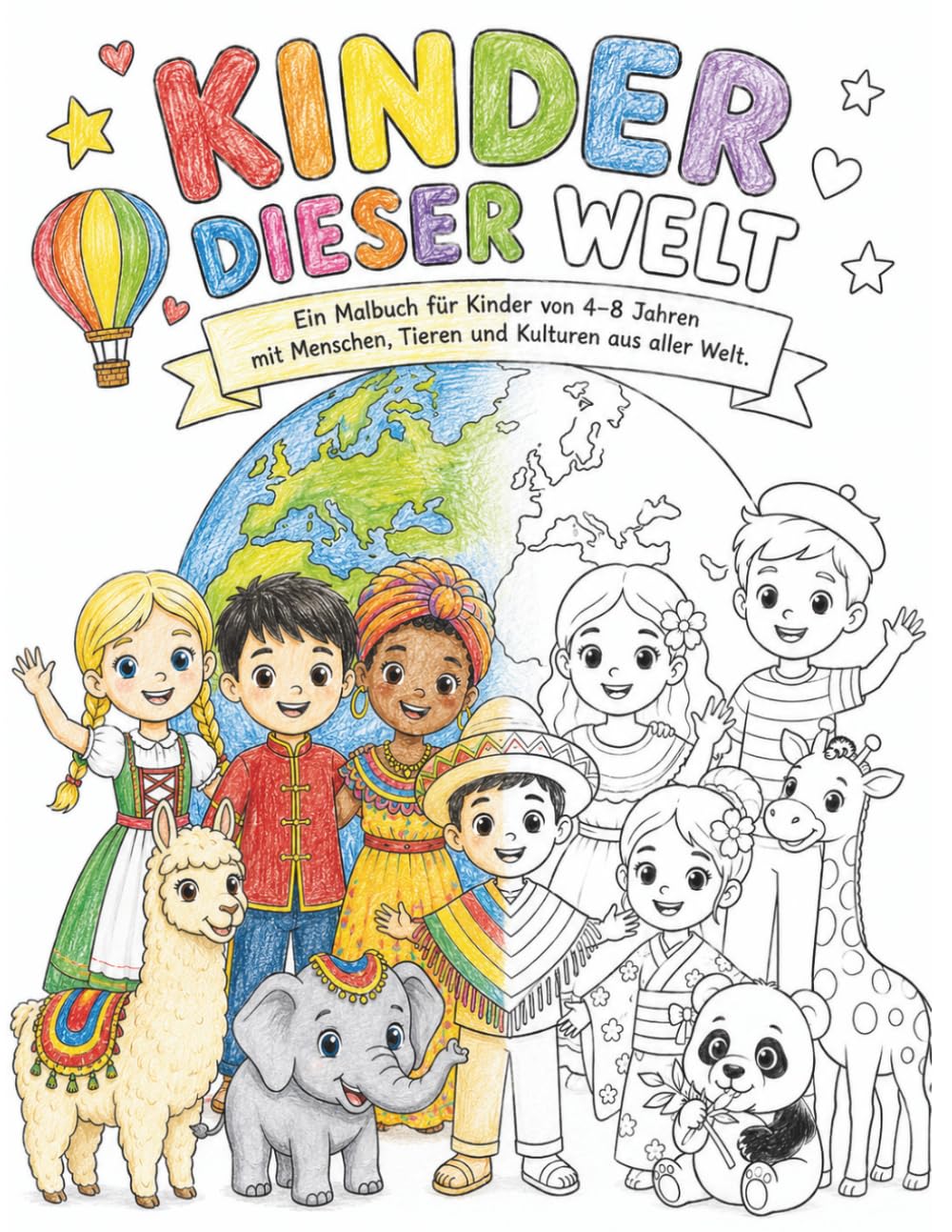 Kinder dieser Welt: Malbuch für Kinder ab 4 Jahren | Menschen, Tiere und Kulturen aus aller Welt | 70 liebevolle Ausmalbilder für Mädchen und Jungen ... Die große Malbuch-Serie für kleine Entdecker)