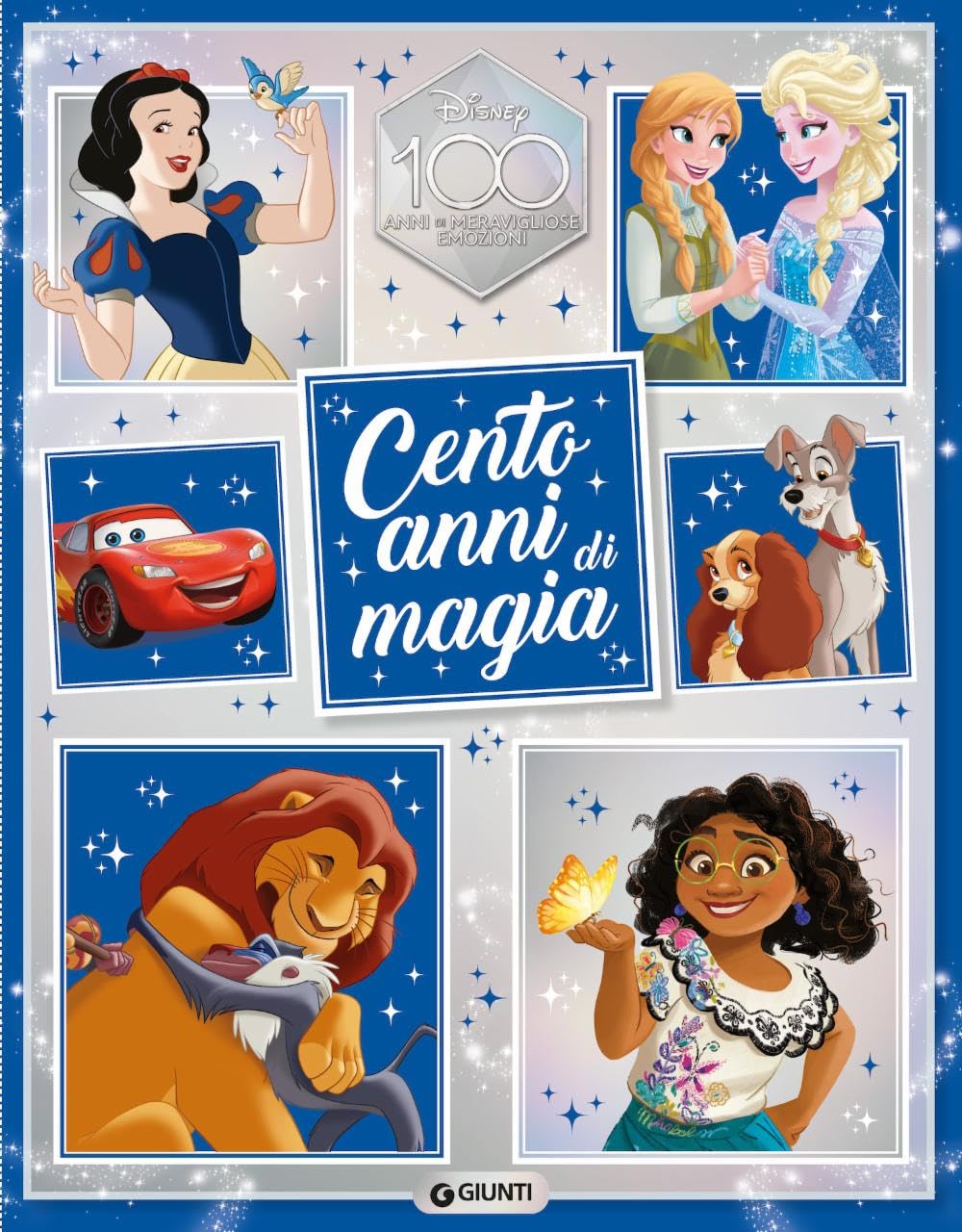 Cento anni di magia. I racconti Disney più belli di tutti i tempi: da Il Re Leone a Encanto, da Pinocchio a Frozen. Disney 100. Ediz. a colori