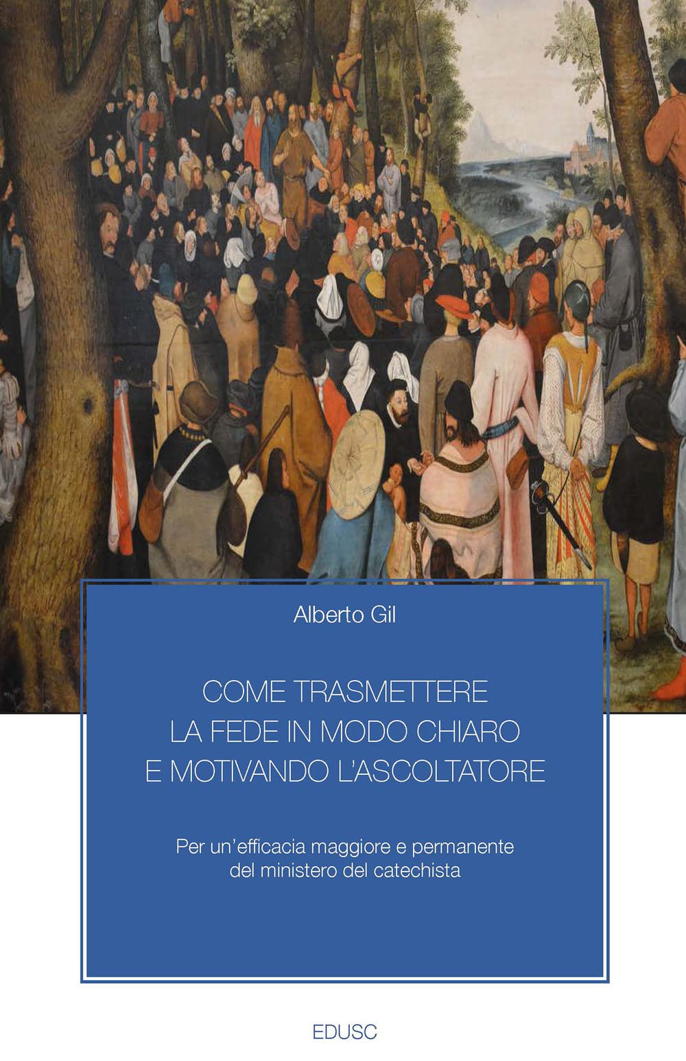 Come Trasmettere La Fede In Modo Chiaro E Motivando L'ascoltatore. Per Un’Efficacia Maggiore E Permanente Del Ministero Del Catechista - 4