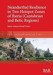 Neanderthal Resilience in Two Hotspot Zones of Iberia (Cantabrian and Betic Regions) (International)