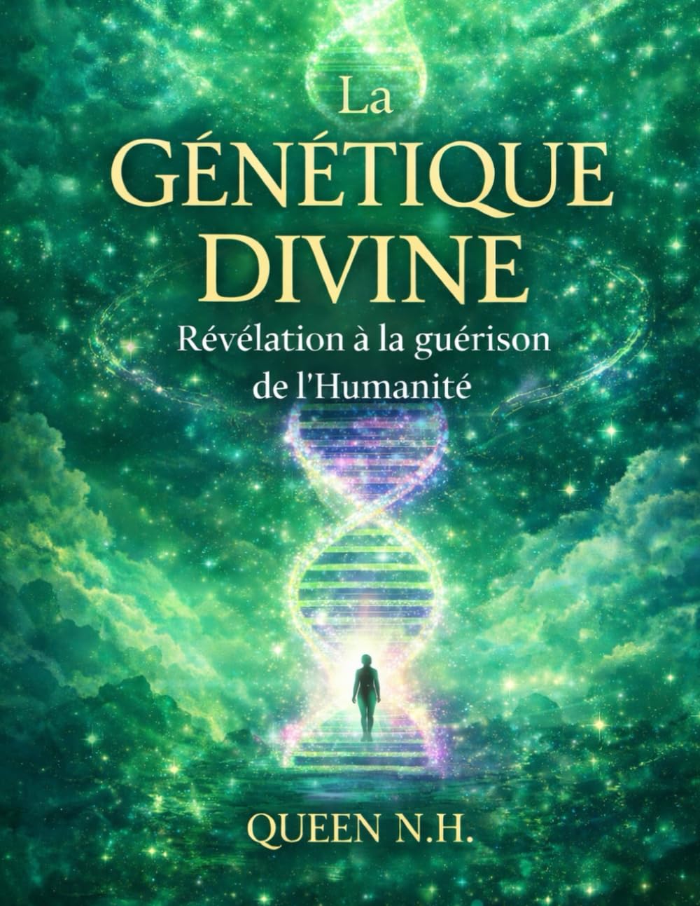 La Génétique Divine - Révélation à la guérison de l'Humanité