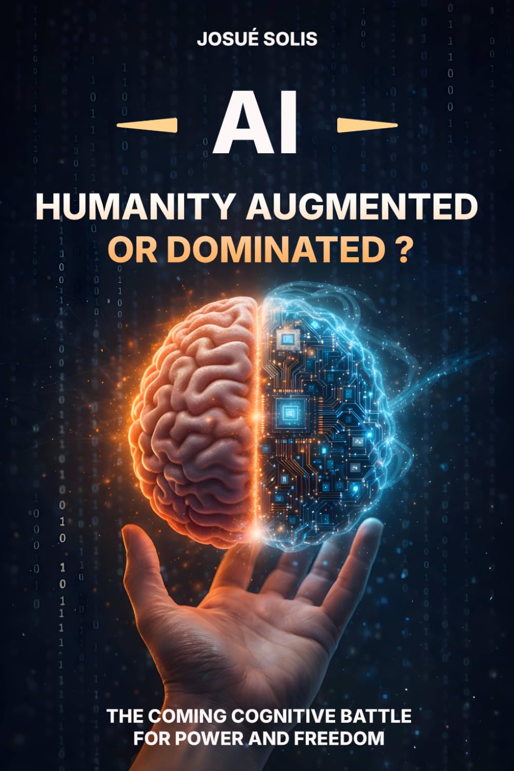 AI - Humanity Augmented or Dominated ?: The Coming Cognitive Battle for Power and Freedom