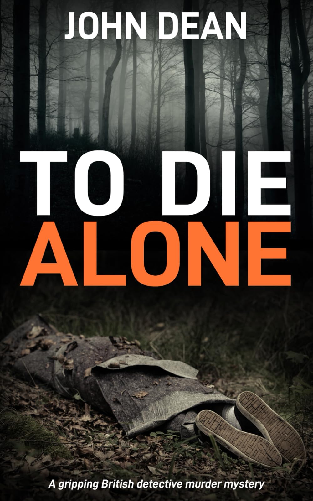 TO DIE ALONE: A Gripping British Detective Murder Mystery (Detective Chief Inspector Jack Harris)