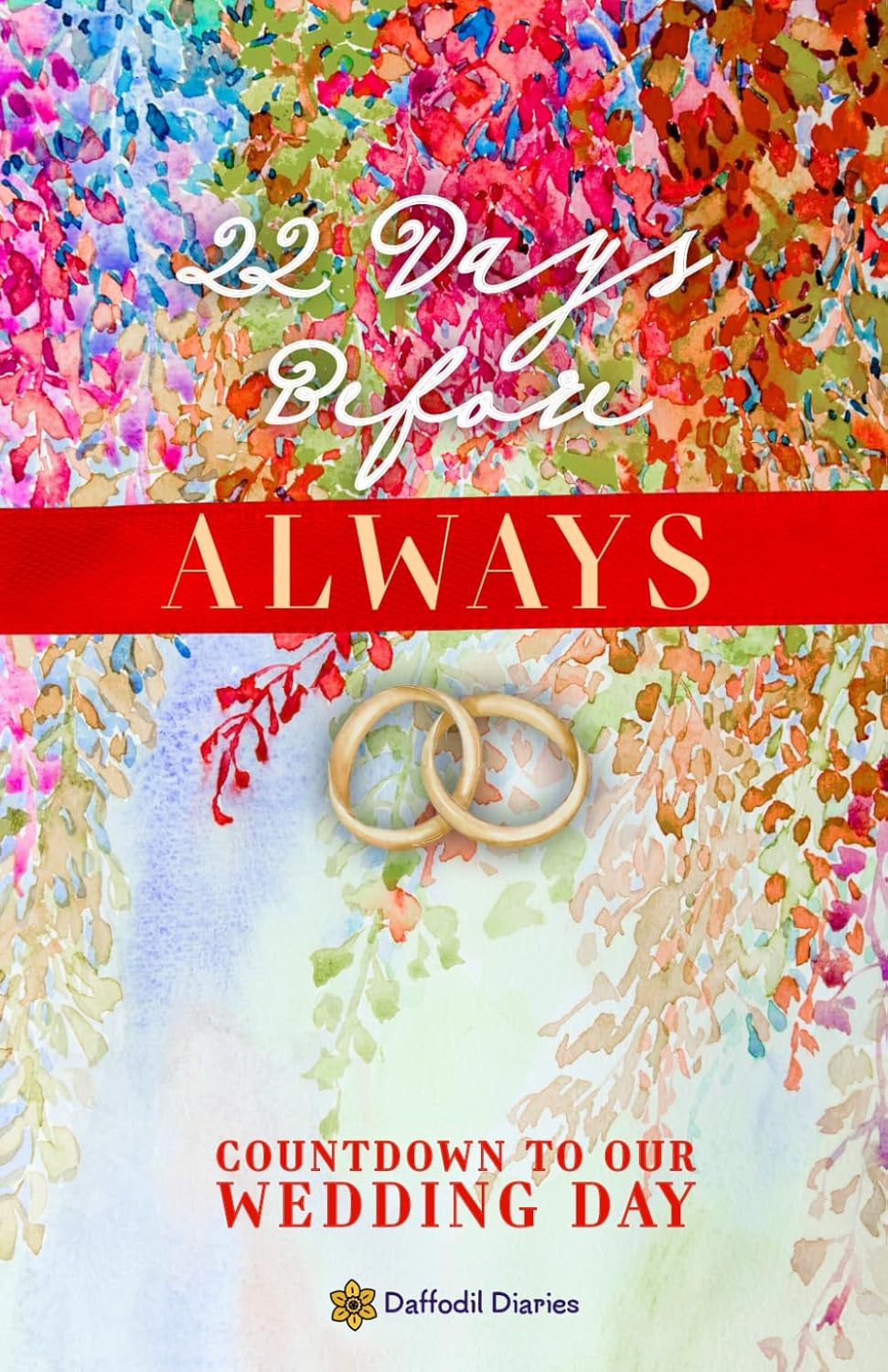 22 Days Before Always - Countdown to Our Wedding Day: A Guided Journal & Personal Countdown Calendar Full of Love Notes, Memories, Quotes, Riddles, and Coupons to Build Excitement for the Wedding Day!      Paperback – December 23, 2025