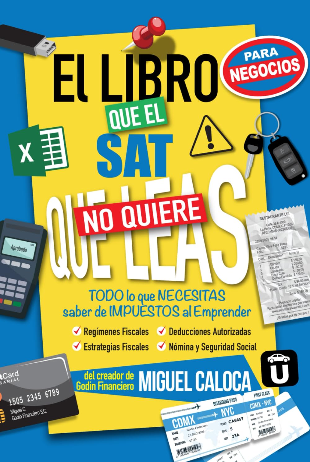 El Libro que el SAT no quiere que leas... ¡¡para Negocios!!: TODO lo que NECESITAS saber de Impuestos al Emprender (Lo que NO TE ENSEÑAN en la Escuela)