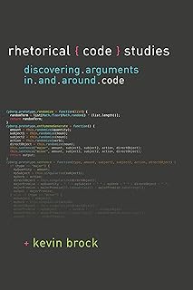 Rhetorical Code Studies: Discovering Arguments in and around Code (Sweetland Digital Rhetoric Collaborative) (English Edition)