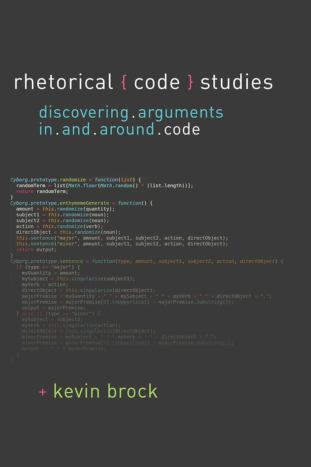 Rhetorical Code Studies: Discovering Arguments in and around Code ...