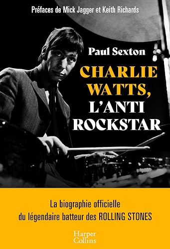 Charlie Watts, l'antirockstar: La biographie officielle du légendaire batteur des Rolling Stones