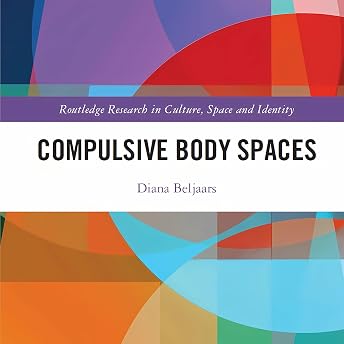 Compulsive Body Spaces (Routledge Research in Culture, Space and Identity) Audiobook by Diana Beljaars episode artwork