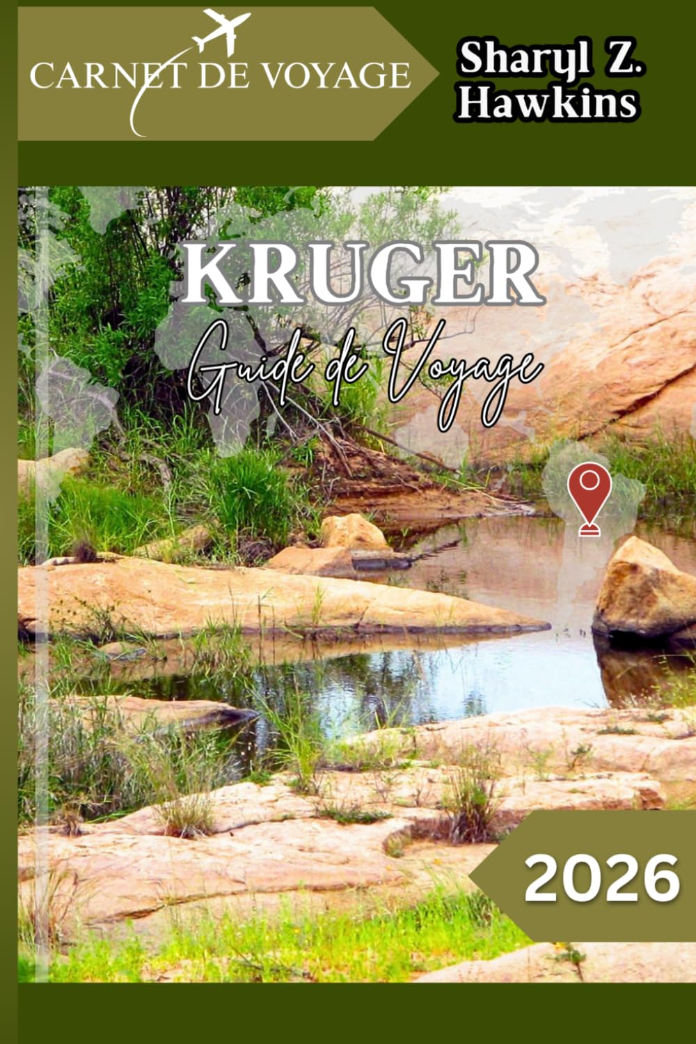 KRUGER GUIDE DE VOYAGE 2026: Le guide pratique du voyageur pour le parc Kruger : où séjourner, que voir et comment organiser le safari parfait.