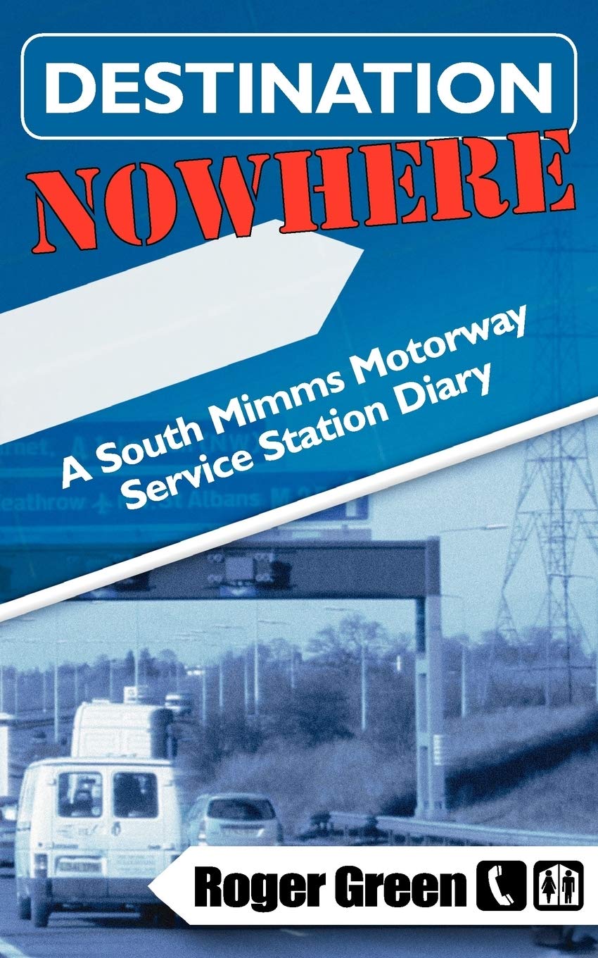 Destination Nowhere: A South Mimms Motorway Service Station Diary