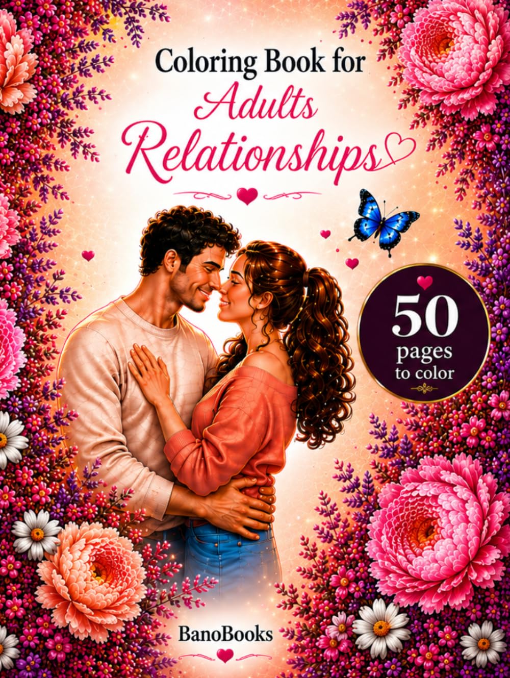 Coloring Pages for Adult Relationships: 50 Relaxing Coloring Pages Celebrating Love, Friendship and Meaningful Connections
