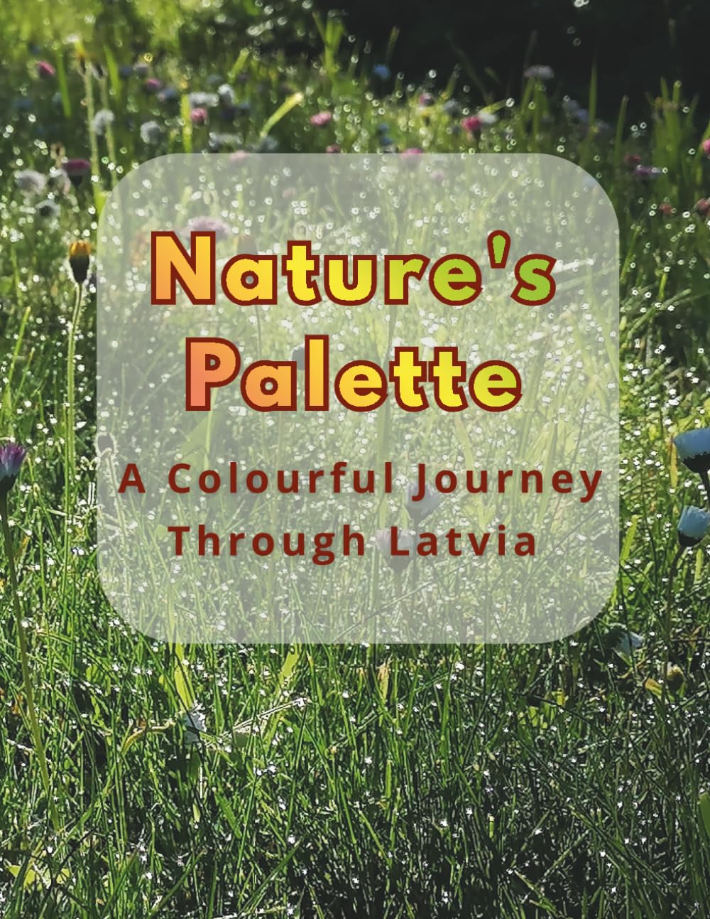 Nature's Palette: A Colourful Journey Through Latvia: An Adult Coloring Book with Photo References