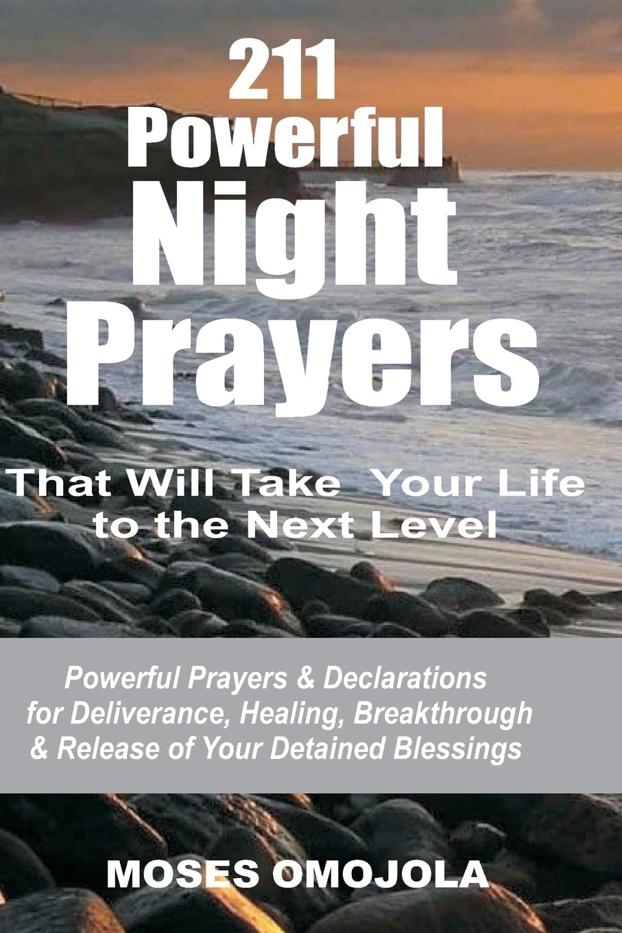 211 Powerful Night Prayers that Will Take Your Life to the Next Level: Powerful Prayers & Declarations for Deliverance, Healing, Breakthrough & ... Serenity Prayer, Pray for your Husband)