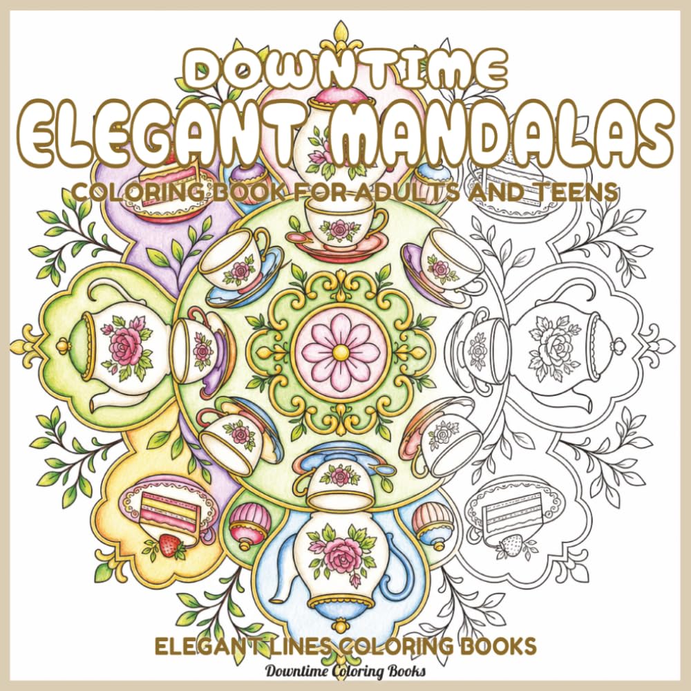 Downtime Elegant Mandalas: Coloring Book for Adults and Teens (Elegant Lines Coloring Books)