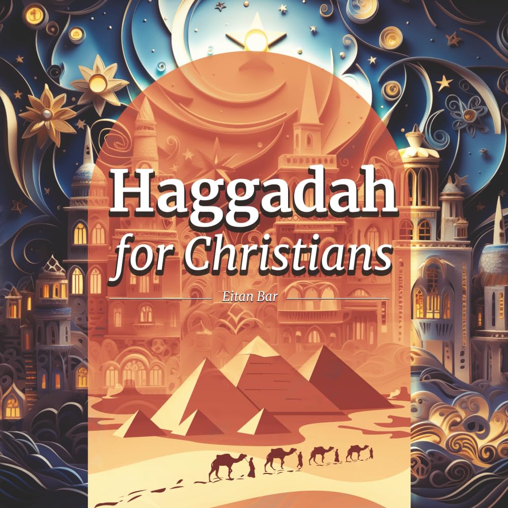 Haggadah for Christians: Celebrating a Christ-Centered Passover Seder: 10 (Jewish Perspective)