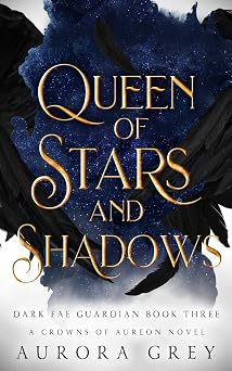 Queen of Stars and Shadows A Shadow Guardian Fantasy Romance Dark Fae Guardian