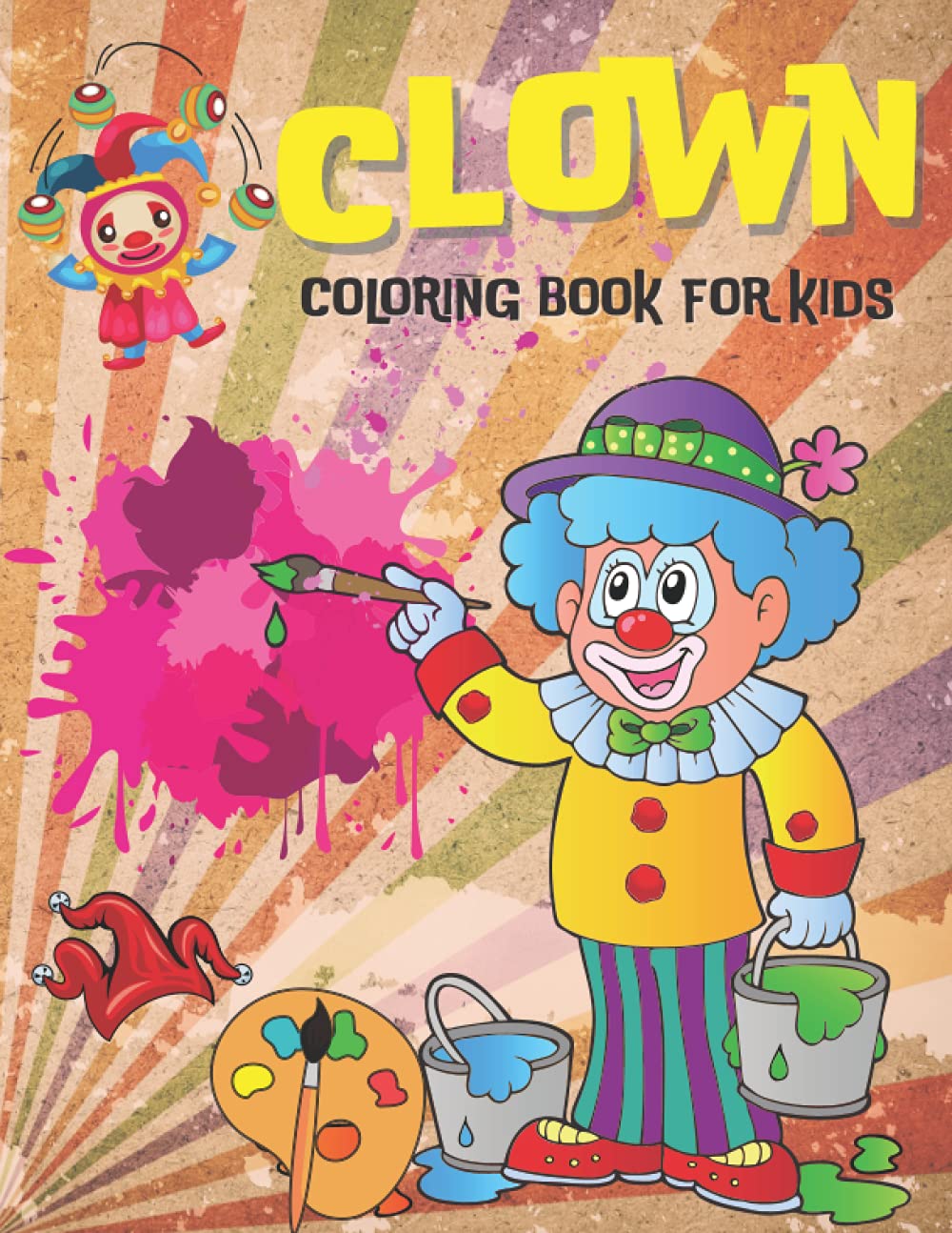 Clown Coloring Book For Kids: An Clowns Coloring Book with Fun Easy , Amusement, Stress Relieving & much more For Kids Ages 2-4, 4-8 & Toddler (Volume 1)