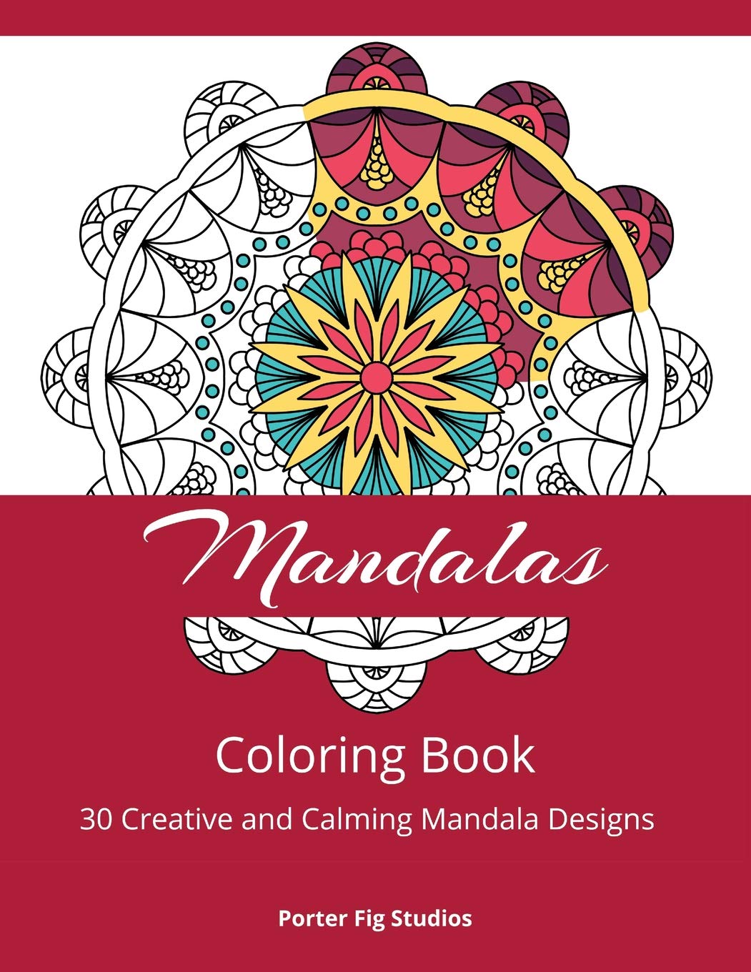 Mandala Coloring Book: 30 Creative and Calming Mandala Designs for Relaxa