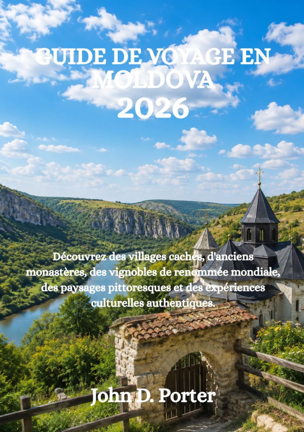 GUIDE DE VOYAGE EN MOLDOVA 2026: Découvrez des villages cachés, d'anciens monastères, des vignobles de renommée mondiale, des paysages pittoresques et des expériences culturelles authentiques.
