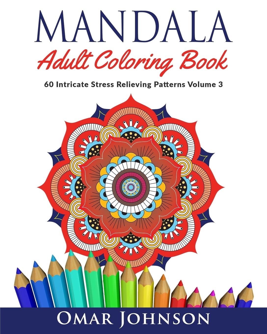 Mandala Adult Coloring Book: 60 Intricate Stress Relieving Patterns Volume 3