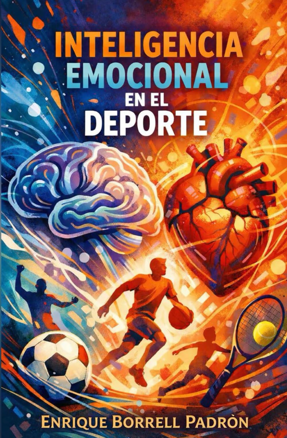 Inteligencia Emocional en el Deporte: Una guía práctica para controlar mejor las emociones en el entorno deportivo y descubrir tus propios recursos de transformación.