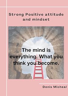 strong Positive attitude and mindset: positive attitude and mindset
