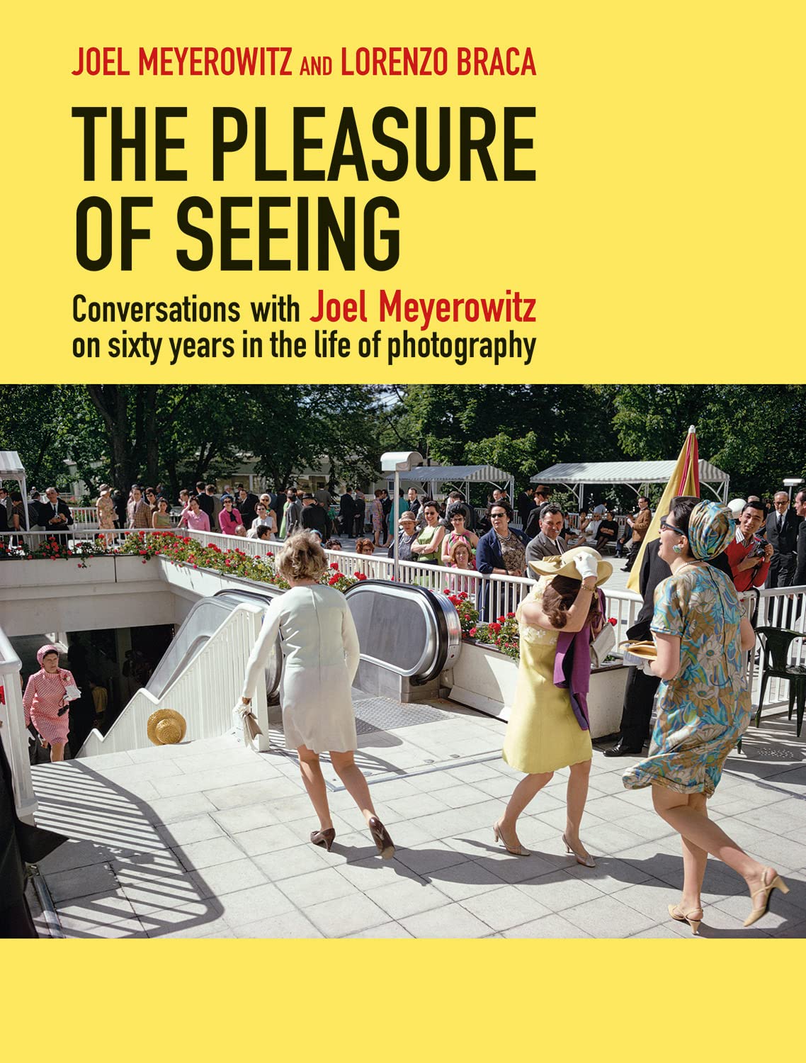The Conversations with Joel Meyerowitz on Sixty Years in the Life of Photography: Pleasure of Seeing
