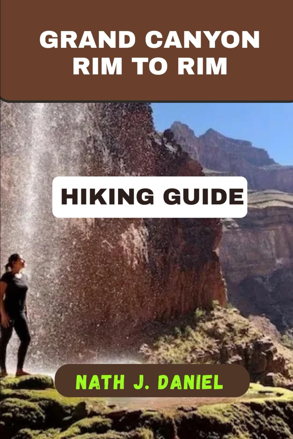 GRAND CANYON RIM TO RIM HIKING GUIDE (Footsteps Through Nature)