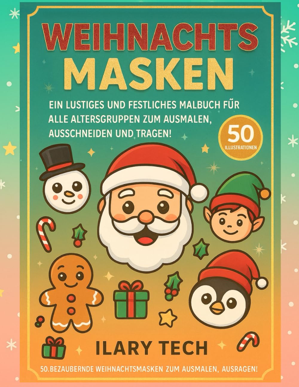 Weihnachts Masken: Ein Lustiges und Festliches Malbuch für Alle Altersgruppen zum Ausmalen, Ausschneiden und Tragen! (Coloring Books)