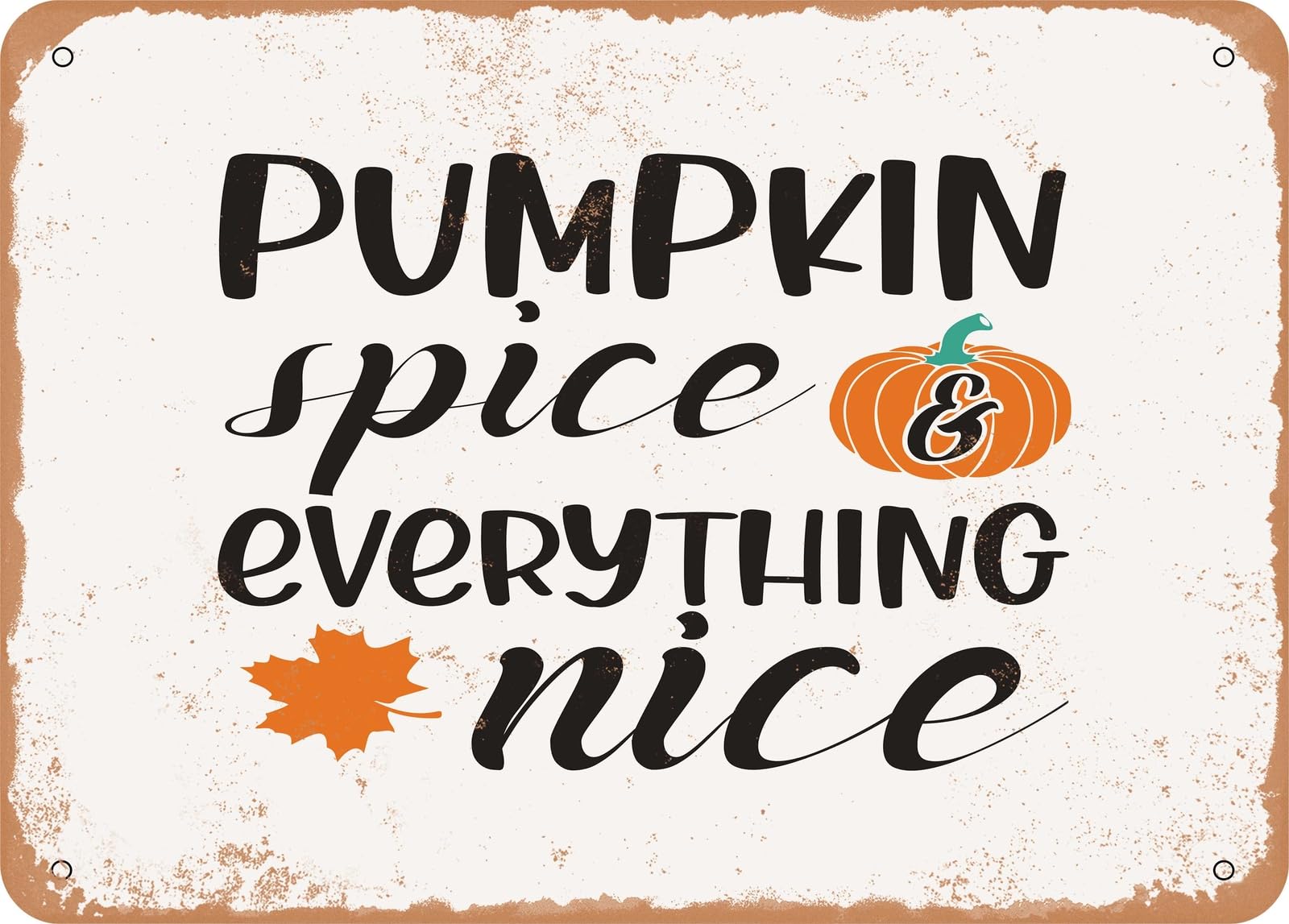 Miaomansenstore Metal Sign - Pumpkin Spice And Everything Nice - 2 - Vintage Look Sign Home Decor