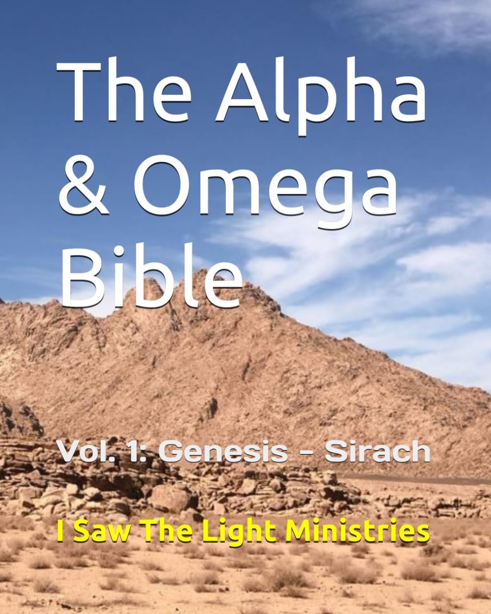 The Alpha & Omega Bible: Vol. 1: Genesis - Sirach (2 Volume Edition of The Alpha & Omega Bible)