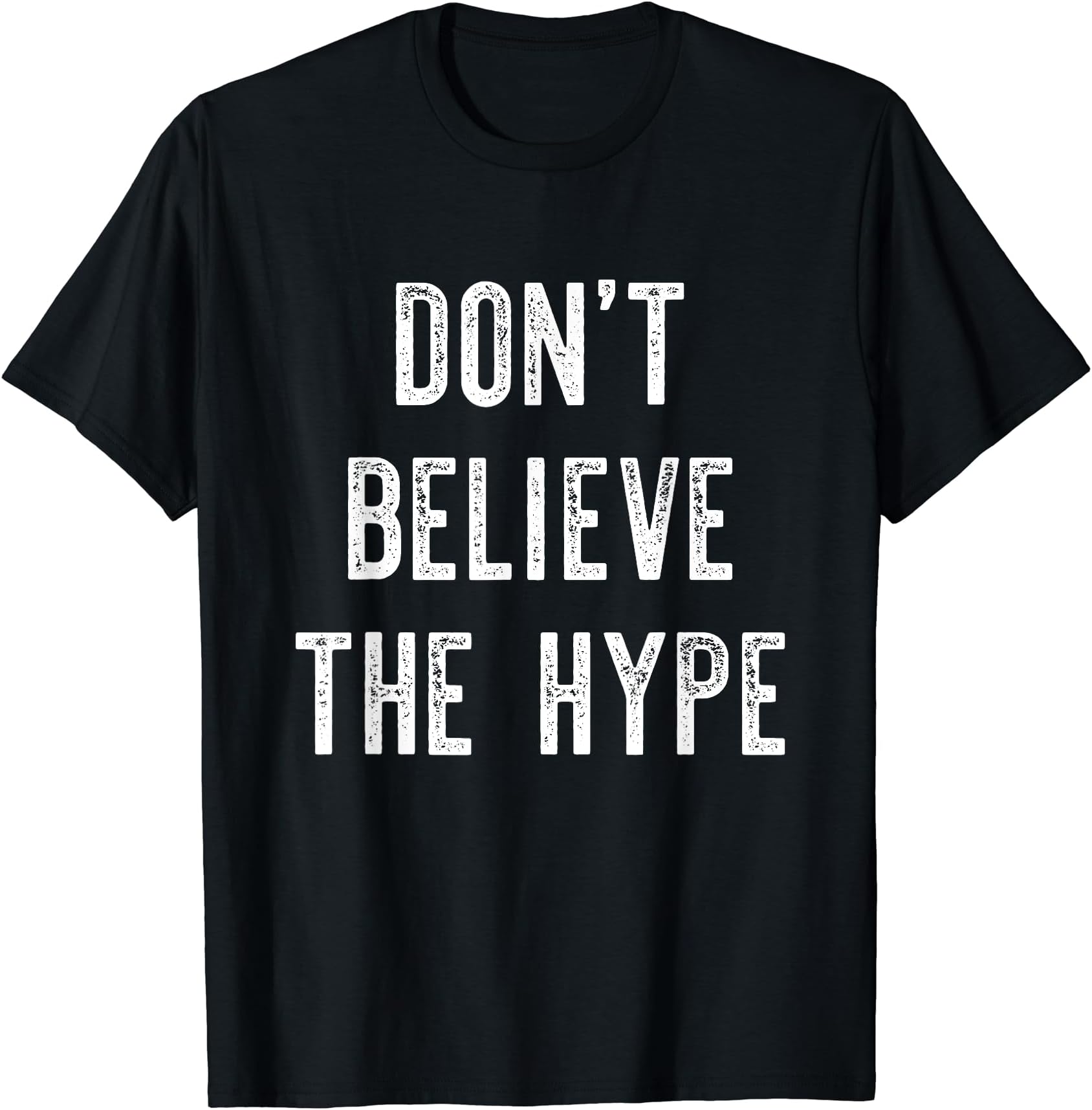 Don't Believe The Hype Shirt Humorous Fun T-shirt T-Shirt