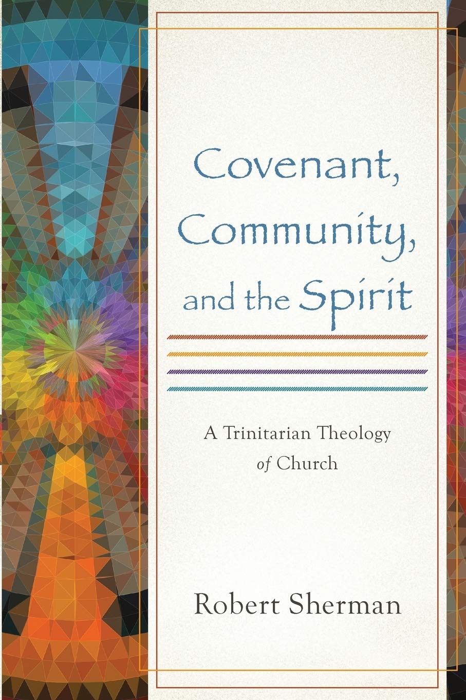 Covenant, Community, and the Spirit: A Trinitarian Theology of Church