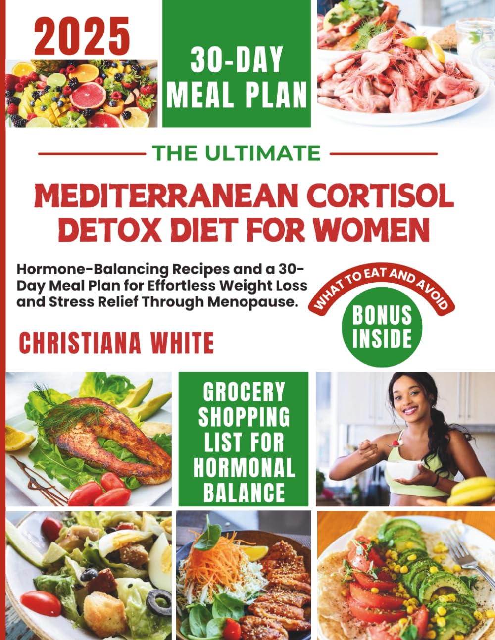 THE ULTIMATE MEDITERRANEAN CORTISOL DETOX DIET FOR WOMEN: Hormone-Balancing Recipes and a 30-Day Meal Plan for Effortless Weight Loss and Stress ... Cortisol-Balancing Mediterranean Kitchen)